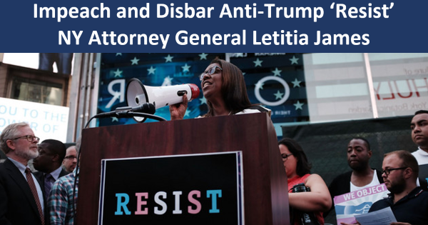 Impeach and Disbar NY AG Letitia James!