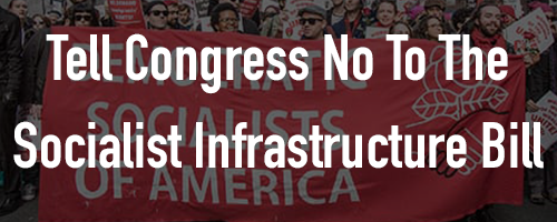 Help Stop Socialism Disguised as Infrastructure Bill! Help Stop Socialism Disguised as Infrastructure Bill!