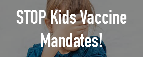 STOP Kids Vaccine Mandates! STOP Kids Vaccine Mandates!