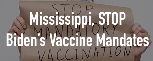 MS, Stop Biden's Vaccine Mandate MS, Stop Biden's Vaccine Mandate