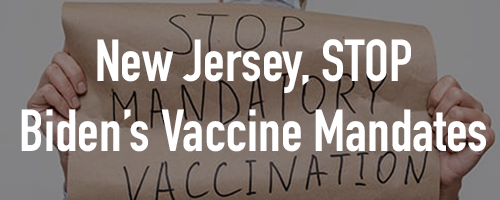 NJ, Stop Biden's Vaccine Mandate NJ, Stop Biden's Vaccine Mandate
