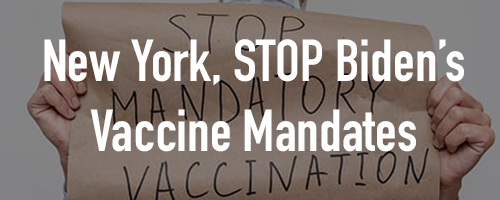 NY, Stop Biden's Vaccine Mandate NY, Stop Biden's Vaccine Mandate