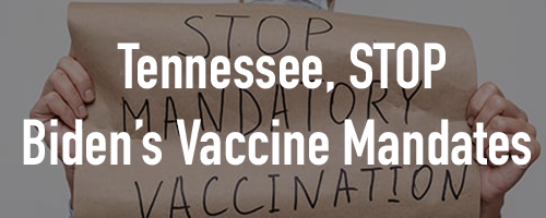 TN, Stop Biden's Vaccine Mandate TN, Stop Biden's Vaccine Mandate