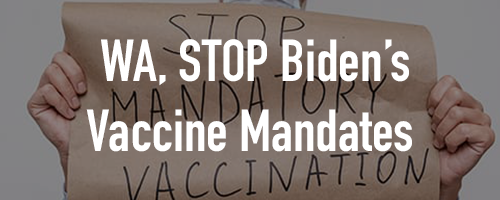 WA Stop Biden's Vaccine Mandate WA Stop Biden's Vaccine Mandate
